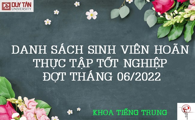 Danh sách SV hoãn thực tập tốt nghiệp đợt T6/2022 - Khoa Tiếng Trung
