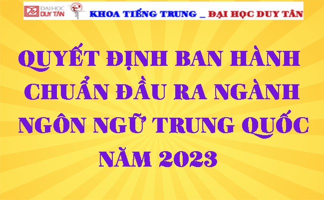 Quyết định Ban hành Chuẩn đầu ra ngành Ngôn ngữ Trung Quốc năm 2023