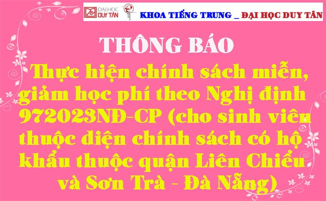 Thông báo thực hiện chính sách miễn, giảm học phí theo Nghị định 972023NĐ-CP (cho sinh viên thuộc diện chính sách có hộ khẩu thuộc quận Liên Chiểu và Sơn Trà - Đà Nẵng)