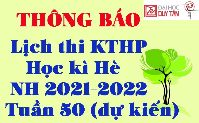 Lịch thi KTHP HK Hè 2021-2022 Tuần 50 (dự kiến)