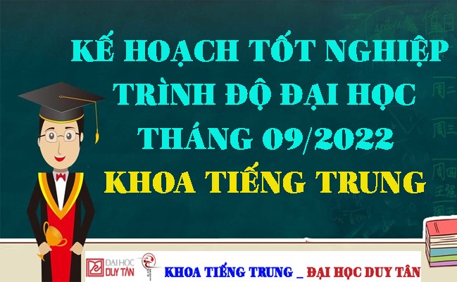 Kế hoạch tốt nghiệp trình độ đại học tháng 9 năm 2022 - Khoa Tiếng Trung