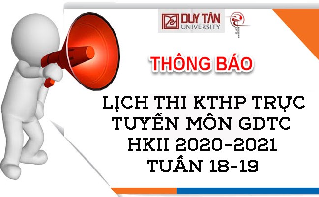 Lịch thi KTHP trực tuyến môn GDTC HK2 2020-2021 Tuần 18--19