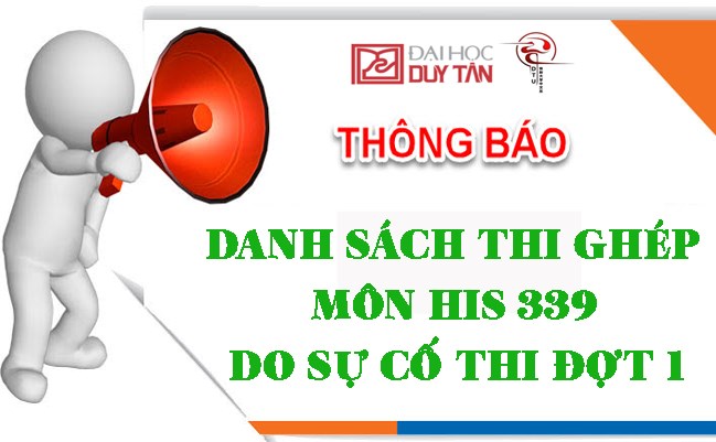 DANH SÁCH SINH VIÊN THI GHÉP MÔN HIS339 DO SỰ CỐ THI ĐỢT 1