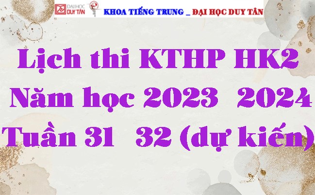 Lịch thi KTHP HK2 2023-2024 Tuần 31--32 (dự kiến)