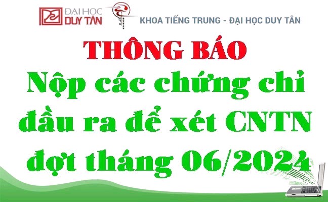 Thông báo nộp các chứng chỉ đầu ra để xét CNTN đợt tháng 06/2024